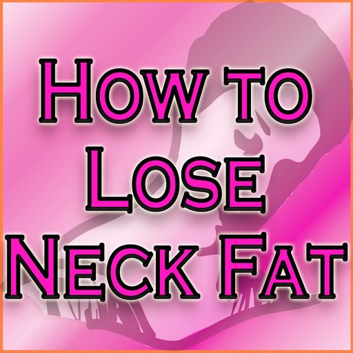 Know how to lose neck fat...