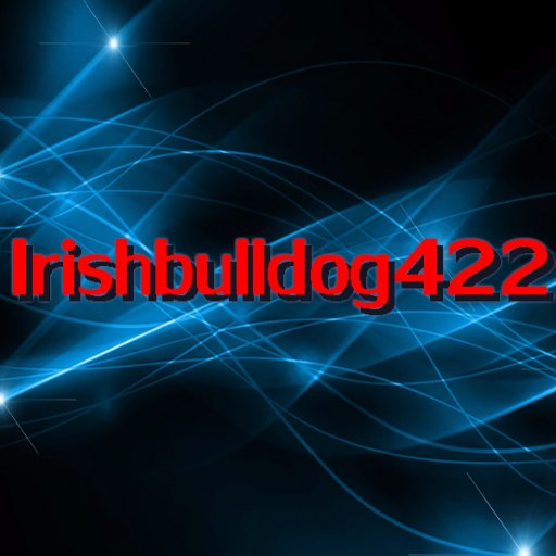 Official Twitter of the irishbulldog422 youtube channel