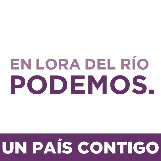 Twitter oficial del Círculo Podemos de Lora de Río, tenemos un largo trabajo por delante, pero es hermoso. EL PUEBLO UNIDO, EL PUEBLO SOBERANO