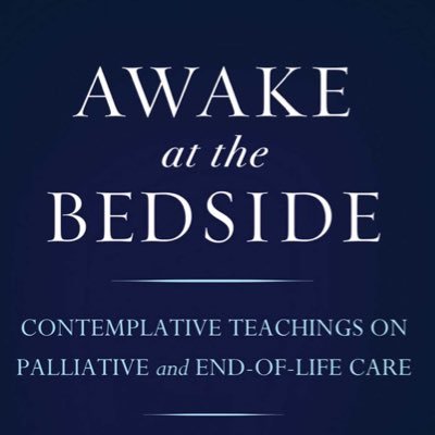 Awake at the Bedside: Contemplative Teachings on Palliative and End of Life Care https://t.co/aZppUAVRIZ @koshinpaley @nyzccc