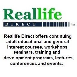 Reallife Direct offers continuing adult educational and general interest courses, workshops, seminars, training and development programs, conferences and events