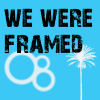 We Were Framed