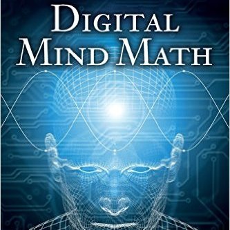 Digital Mind Math: The complete A.I. & neuroscience model of the mind--based on quantum physics and the p-adic form of mathematics--how we understand the world.