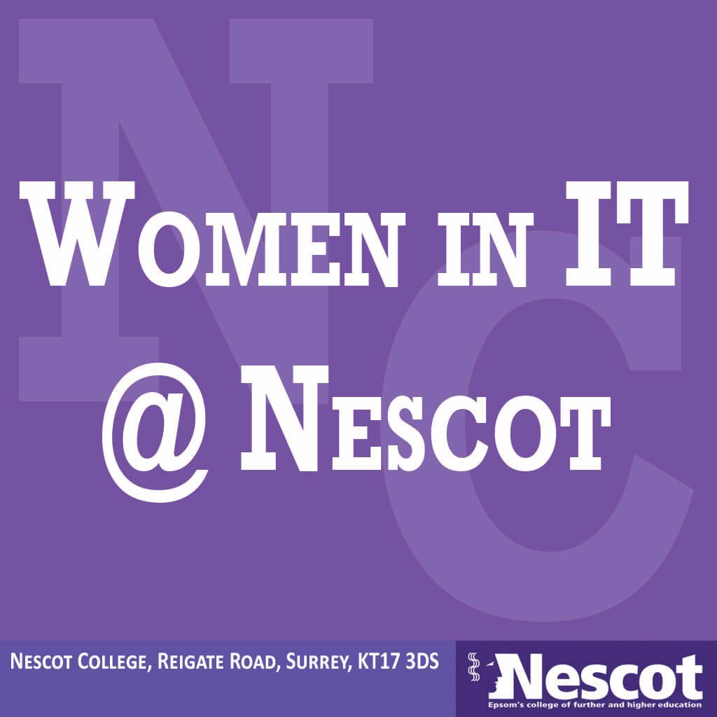 Inspiring the next generation of females!
Email: WomeninIT@nescot.ac.uk