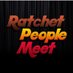 Ratchet People Meet (@ratchetpm) Twitter profile photo Ratchet People Meet (@ratchetpm) Twitter profile photo