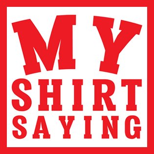 myshirtsaying's profile picture. yo