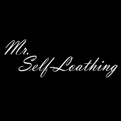 Self-Loathing: How Much, Is Too Much?