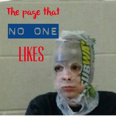 PageNoOneLikes's profile picture. We post humorous photos for you to indulge in as you please. No one likes us or follows us.
   
      P.S. We will NOT sell out to spamish  advertisement!