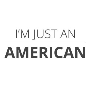 I'm Just an American