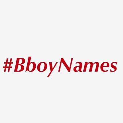 Bboy Names Bboy Names Twitter