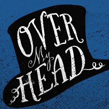 Over My Head - CKCU