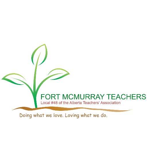 We represent all Fort McMurray teachers. Doing what we love, loving what we do!