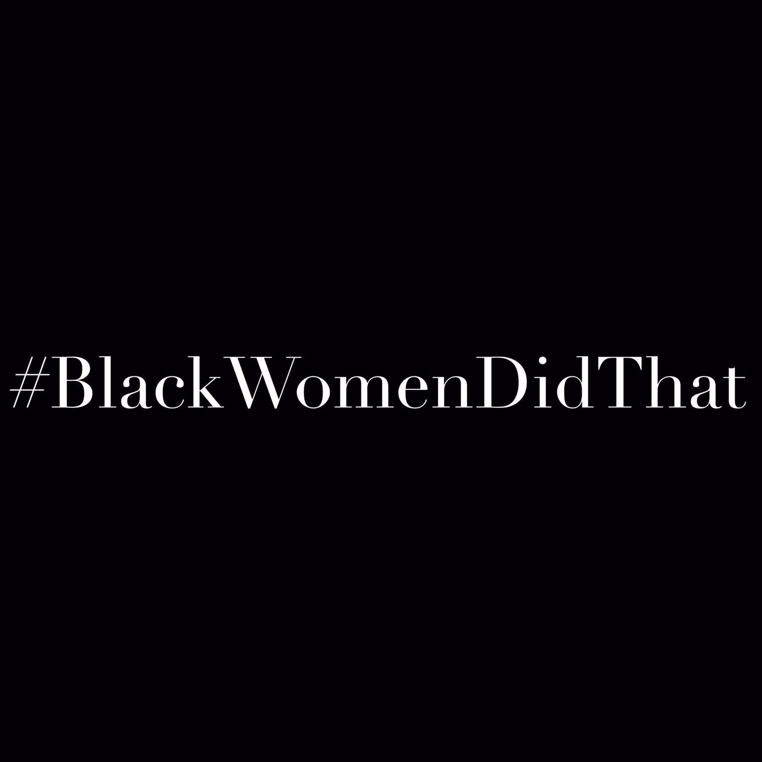 #BlackWomenDidThat - Celebrating Black women globally. Created by @anthoknees, @MyloMU, and @BitterBlue55 // Contact: BlackWomenDidThat@gmail.com