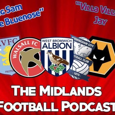 Midlands Football Podcast twitter feed, show hosted by Big Sam the bluenose @theHman92 and villa villain Jay @jaybate1 show is available on YouTube/Mixcloud