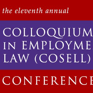 This is the official site of the Colloquium on Scholarship in Employment and Labor Law (COSELL).