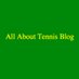 AllAboutTennisBlog (@TennisBlogger1) Twitter profile photo