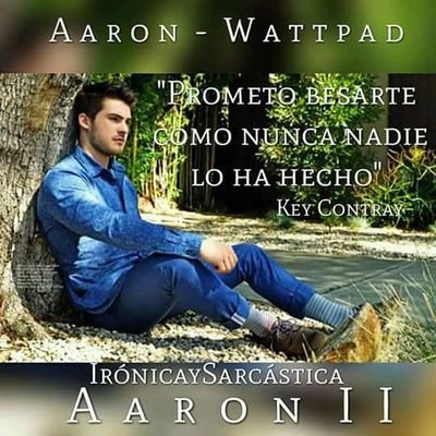 Twitter Offical del libro Aaron de IrónicaySarcástica  Facebook: Aaron - Wattpad  Instagram: aaron_wattpad_official