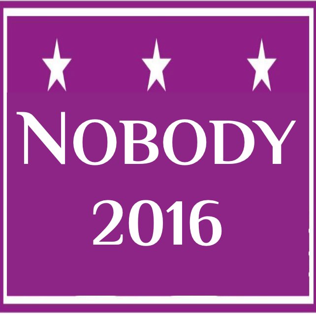 The OFFICIAL Page for the grassroots Nobody 2016 campaign. Follow the Nobody 2016 movement and help Make America Ours Again!