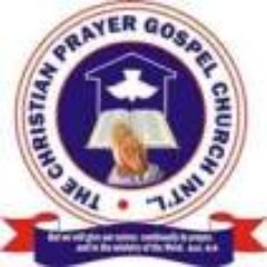 The official twitter account to THE CHRISTIAN PRAYER GOSPEL CHURCH INT'L