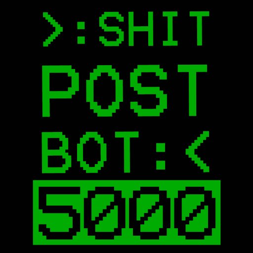 Bot-powered randomly generated shitposting every 30 minutes.‌‌‌‌ more info on shitpostbot. com

mastodon - https://t.co/Uuwrs33SiK

@shitpostbotmin