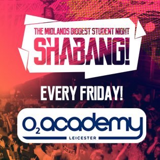 Leicesters Biggest Friday Night - Every Friday @ O2 Academy, Leicester! Follow me for all the latest info! #Shabang #PartyLikeARockstar