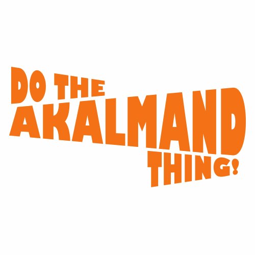 Who doesn't think they are Akalmand? But when it comes to walking the talk, I am the real thing. Follow me, there's a lot of fun coming your way.