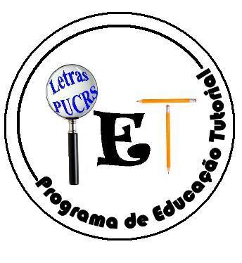 Programa de Educação Tutorial 
Faculdade de Letras
PUCRS