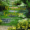 author, The Meditative Gardener: Cultivating Mindfulness of Body, Feelings, and Mind