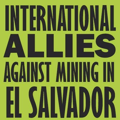 Support the Salvadorean people's right to an environment free from contamination caused by mining companies