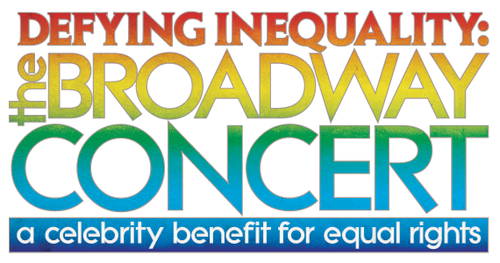 Defying Inequality: The Broadway Concert -- A Celebrity Benefit for Equal Rights. February 23. NYC. Gershwin Theatre. 8pm.