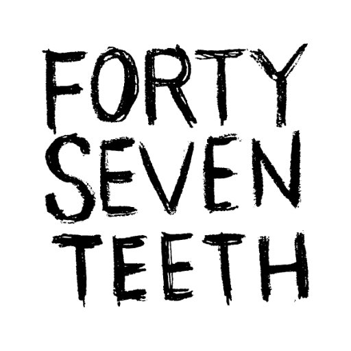 Forty Seven Teeth