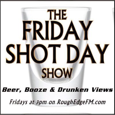 Beer, Booze and Drunken Views. The Friday Shot Day Show, live on https://t.co/Gas2er2Cx5, Fridays @  3pm Pacific Time. Podcast later.