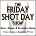 Friday Shot Day Show (@fridayshotday) Twitter profile photo Friday Shot Day Show (@fridayshotday) Twitter profile photo