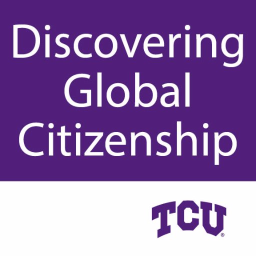 TCU Discovering Global Citizenship is a Quality Enhancement Plan designed to build the foundation for comprehensive internationalization at TCU
