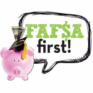 FAFSA first!