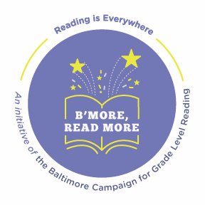 B'More Read More is an initiative of the Baltimore Campaign for Grade Level Reading, which is a collaborative effort to increase literacy scores for Baltimore.