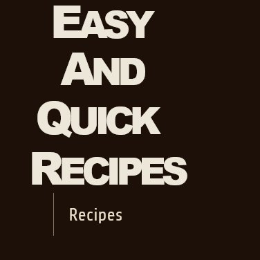 Easy & Quick Recipes