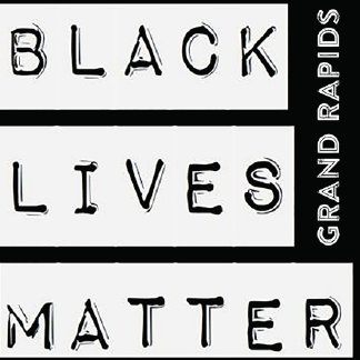 Grand Rapids, MI. BLM chapter. Focusing on dialogue, education and action against police and state violence on the local, state, and national level.