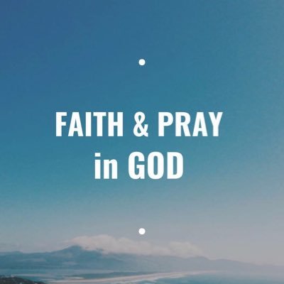 Quotes and Biblical Passages about Faith and Pray.