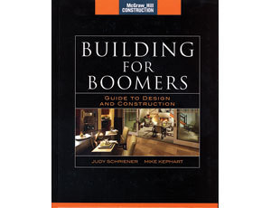 Judy Schriener,Mike Kephart, authors of Building for Boomers. How to build for aging baby boomers. Published March 2010 by McGraw-Hill.