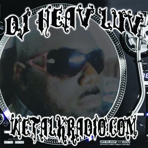 im dj heav luv of wetalkradio