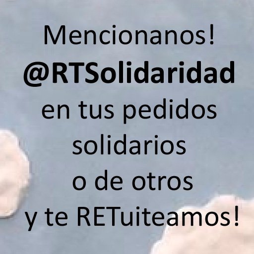 Tuiteamos y retuiteamos sin fines de lucro. Mencioná @RTSolidaridad en tus pedidos solidarios de todo tipo o pedidos de otras personas o fundaciones. Sumate!