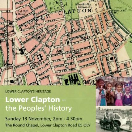 Explore the stories of Lower Clapton over the last century told in photos, film, maps & more: Sunday 13 Nov 2pm-4.30pm The Round Chapel, Lower Clapton Rd E5 0LY