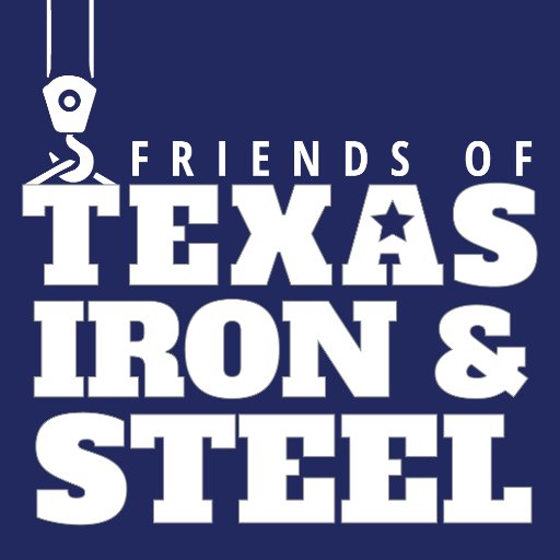 Help the Texas Iron and Steel Industry stay in Texas!