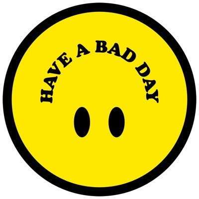 Have A Bad Day. @thew