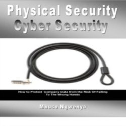 PHYSICAL SECURITY CYBER SECURITY is about sharing Cyber Security Tips, IT Solutions, and Physical Security Tips to protect your Home & Business.