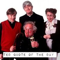 Father Ted Quote of the Day (@frtedqotd) 's Twitter Profile Photo Father Ted Quote of the Day (@frtedqotd) 's Twitter Profile Photo