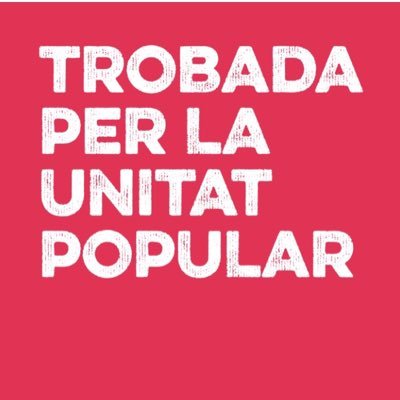 TROBADA PER LA UNITAT POPULAR. Dissabte 15 d'octubre - Barcelona - Parc de la Ciutadella #TUPconstituent