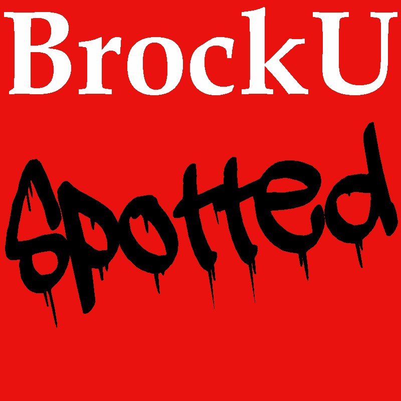 Run by the students for the students. DM us anything to tweet. we got you. Or email us at Brockuspotted@gmail.com