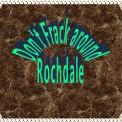 Concerned about Fracking's potential effects on environment; animals, birds; public health Focusing on Rochdale Borough & surrounding areas RTs not endorsements